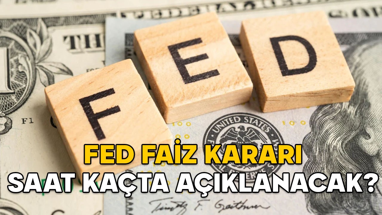 FED FAİZ KARARI SAAT KAÇTA AÇIKLANACAK? Piyasaların gözü FED’de! Faiz indirimi yapılacak mı?