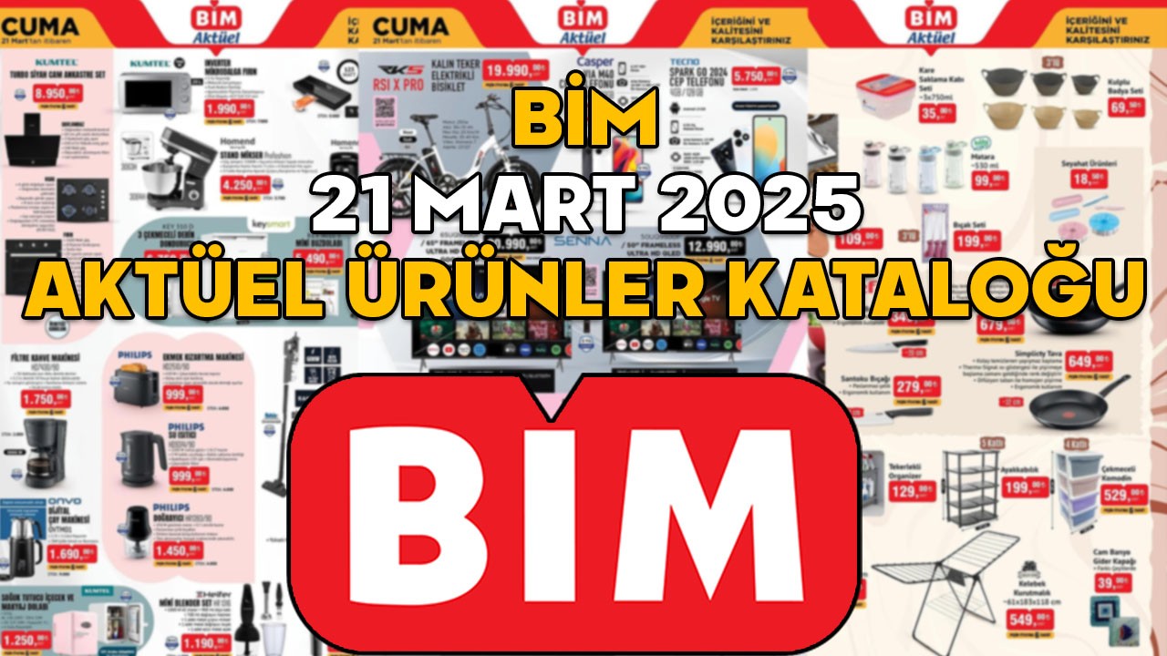 BİM 21 MART KATALOĞU 2025: Bu Cuma BİM’de neler var? 21 Mart 2025 BİM aktüel kataloğu indirimli ürünler listesi