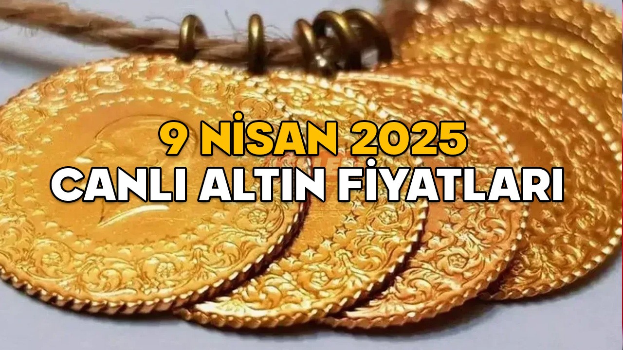 CANLI ALTIN FİYATLARI 9 NİSAN 2025: Altın fiyatları yükseldi mi? Gram altın, çeyrek altın, yarım altın, tam altın bugün ne kadar?