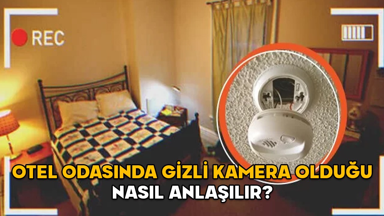 OTEL ODASINDA GİZLİ KAMERA OLDUĞU NASIL ANLAŞILIR? Mekanlarda gizli kamera nasıl bulunur?