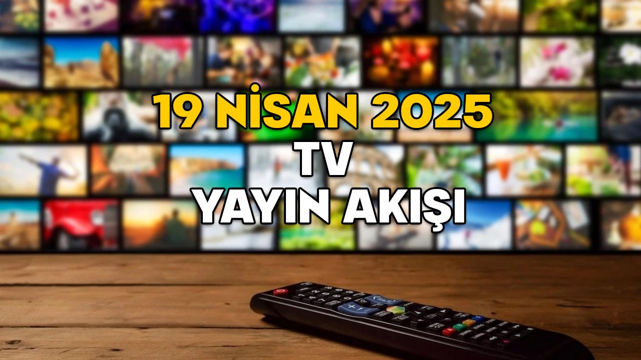 19 NİSAN CUMARTESİ TV YAYIN AKIŞI 2025 || Hafta sonu TV’de neler var? Kanal D, ATV, Now TV, TV8, Show TV, TRT1, Star TV