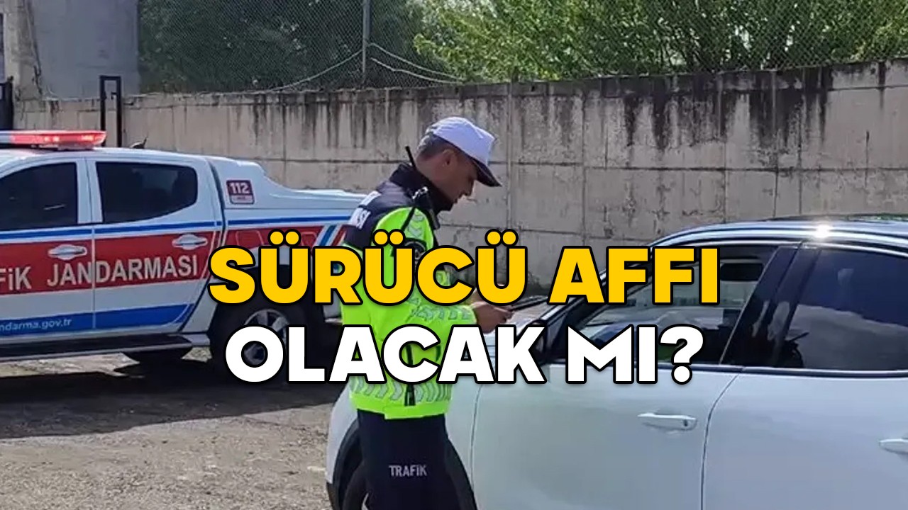SÜRÜCÜ AFFI SON DAKİKA AÇIKLAMASI! Sürücü affı olacak mı? Bakan Yerlikaya açıkladı