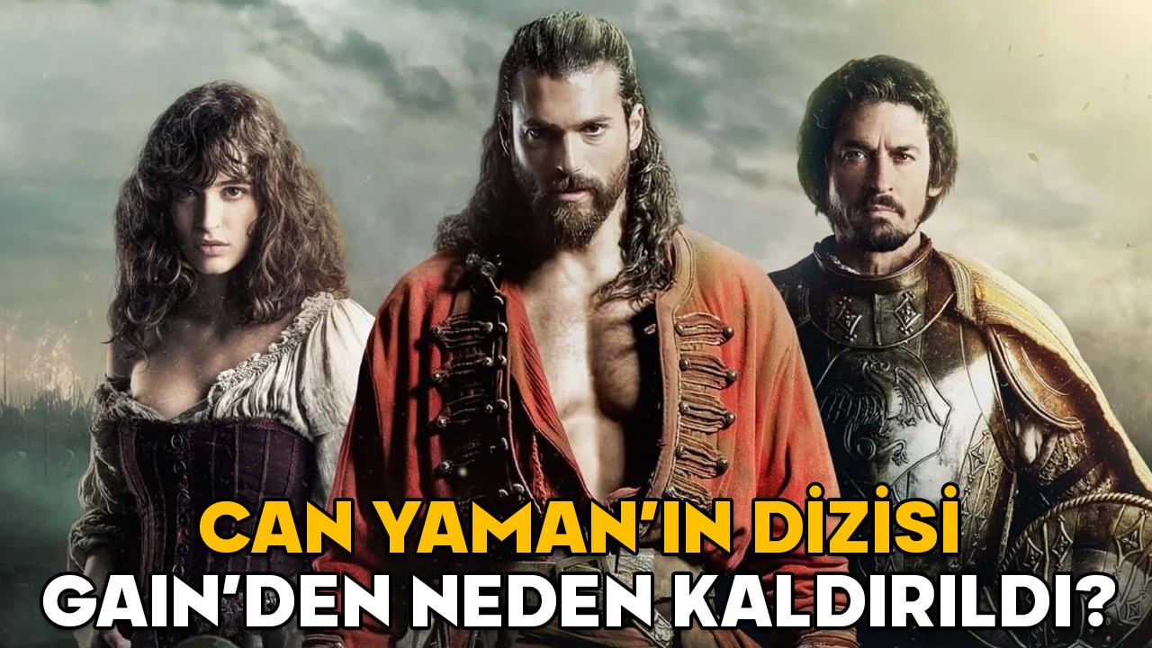 CAN YAMAN’IN DİZİSİ GAIN’DEN NEDEN KALDIRILDI? Can Yaman açıklamasında ne dedi?
