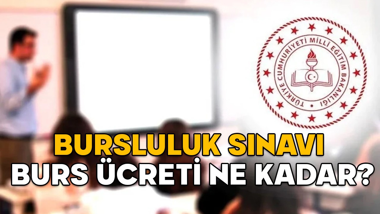 BURSLULUK SINAVI BURS ÜCRETİ NE KADAR 2025? Bursluluk sınavı bursları ne zaman yatar?