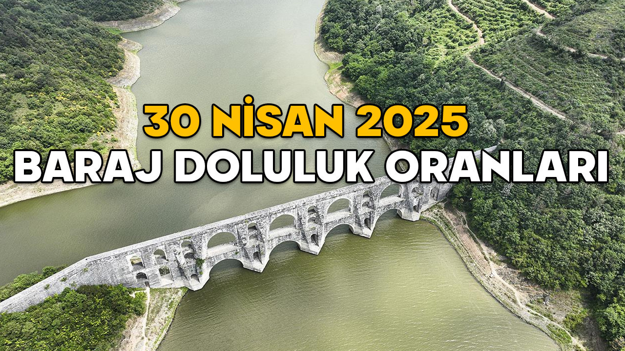 İSTANBUL BARAJLARINDA DOLULUK ORANLARI BAŞ AŞAĞI! 30 Nisan 2025 İstanbul barajlarında su seviyesi yüzde kaç?