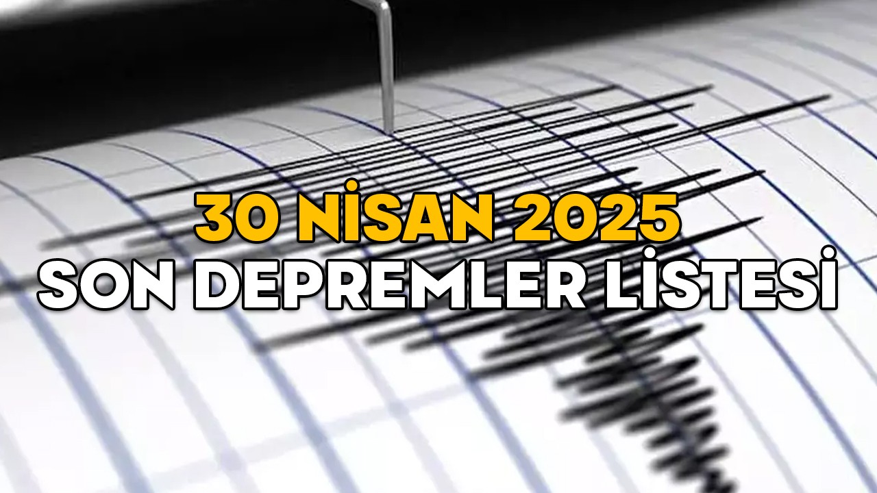 SON DAKİKA DEPREMLERİ || 30 Nisan 2025 Kandilli ve AFAD’a göre deprem nerede oldu, kaç şiddetinde?
