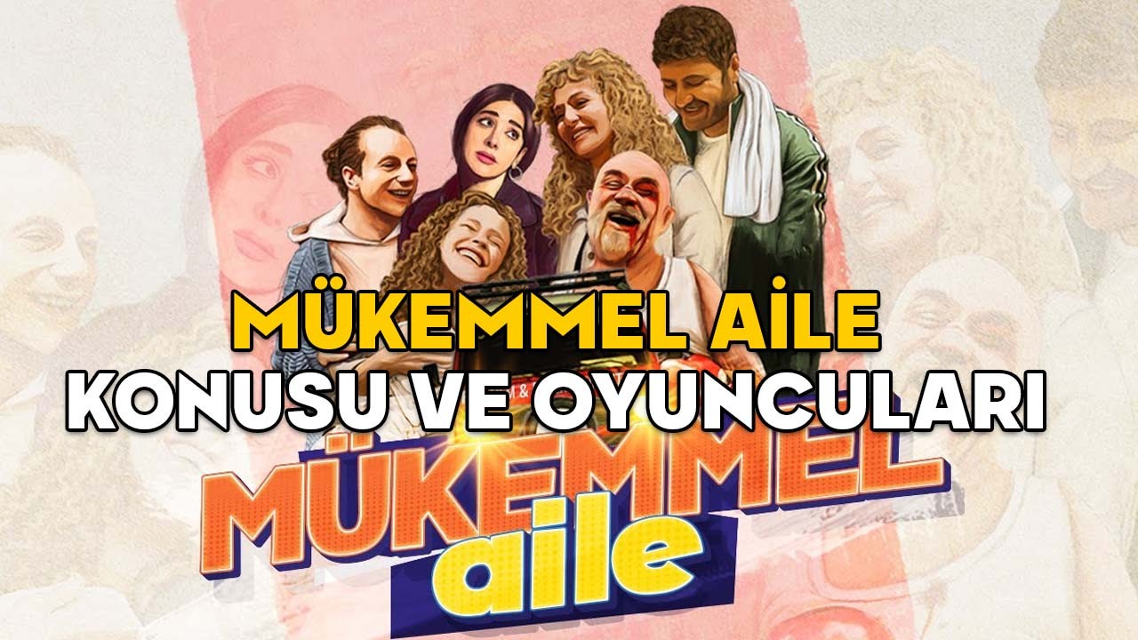 MÜKEMMEL AİLE KONUSU NE OYUNCULARI KİMLER? Mükemmel Aile ne zaman ve nerede çekildi?