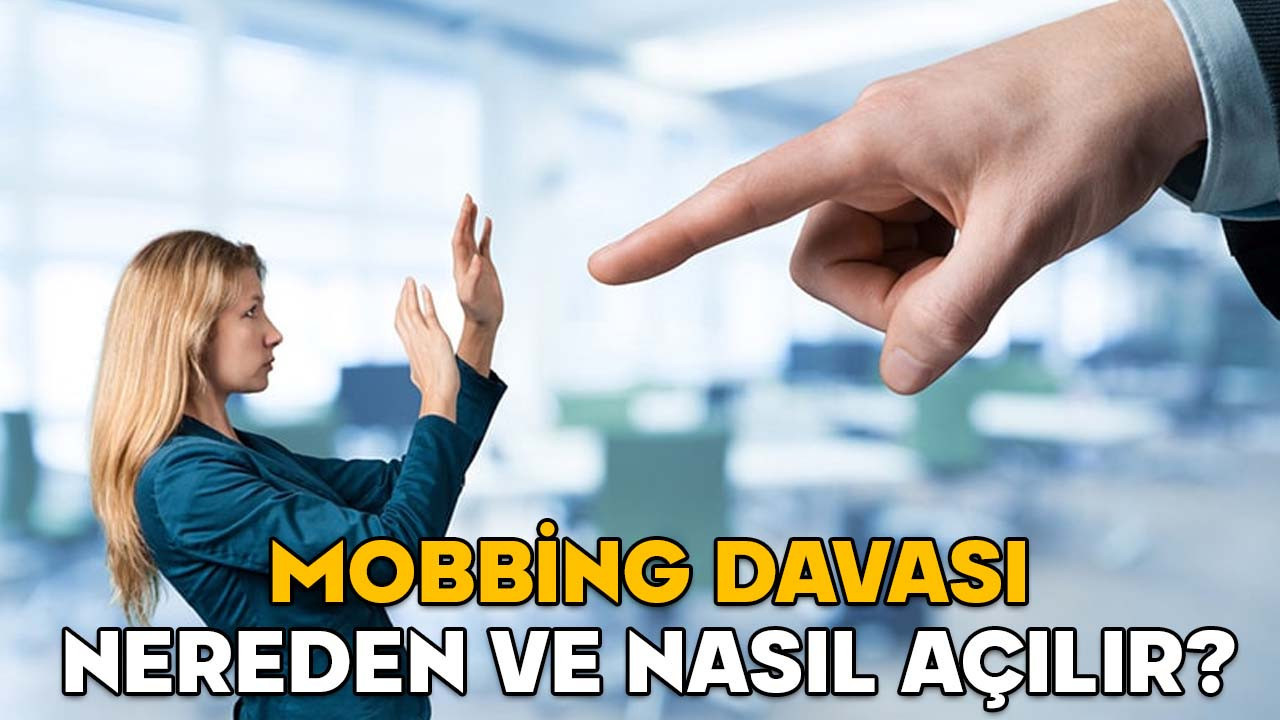 MOBBİNG DAVASI NEREDEN VE NASIL AÇILIR? Mobbinge karşı yasal haklar nelerdir?