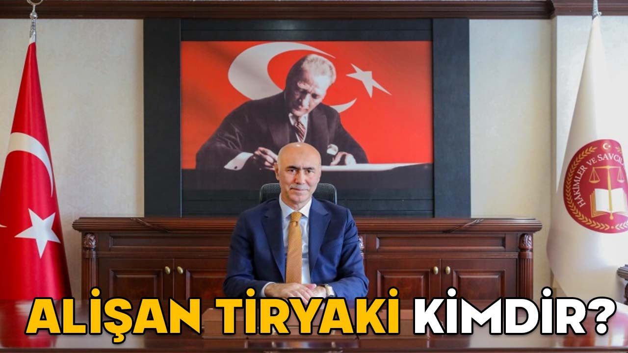 ALİŞAN TİRYAKİ KİMDİR? HSK üyesi Alişan Tiryaki hangi görevlerde bulundu?