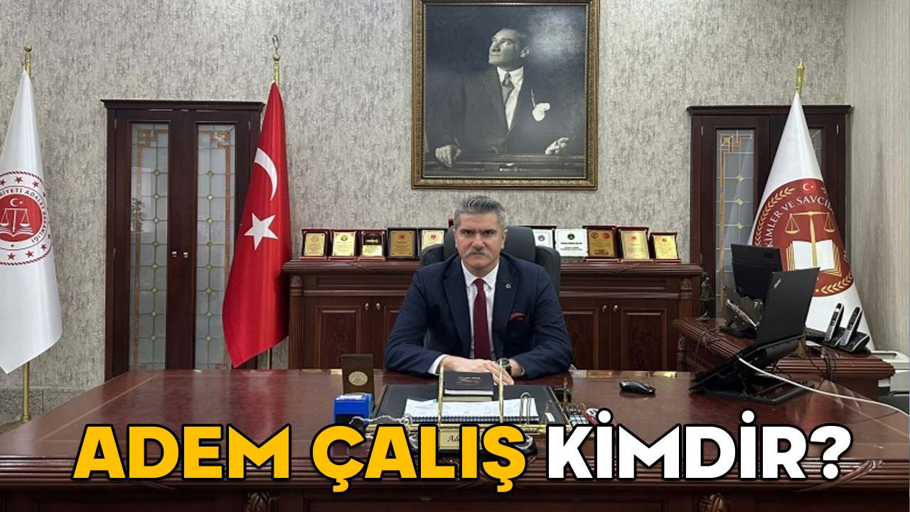 ADEM ÇALIŞ KİMDİR? Ağrı Cumhuriyet Başsavcısı Adem Çalış hangi görevlerde bulundu?