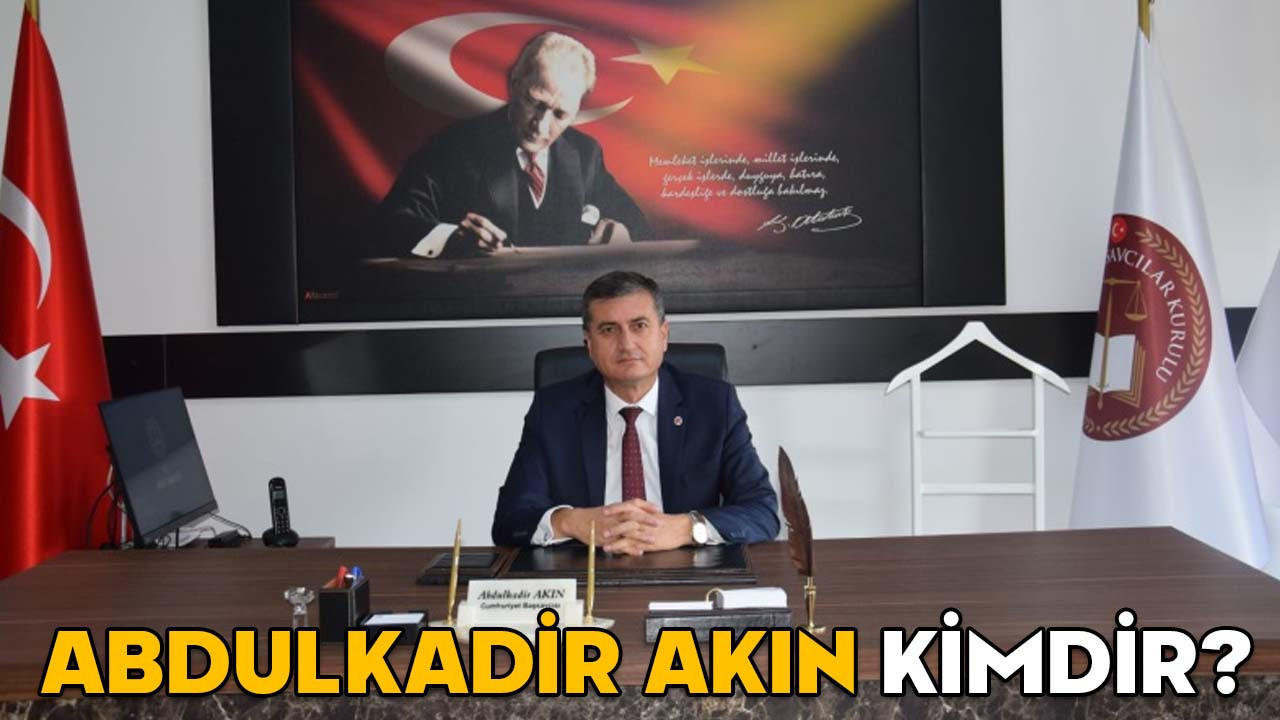 ABDULKADİR AKIN KİMDİR? Balıkesir Cumhuriyet Başsavcısı Abdulkadir Akın hangi görevlerde bulundu?