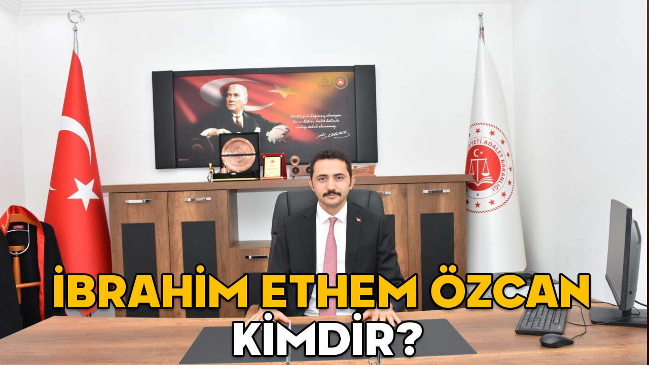 İBRAHİM ETHEM ÖZCAN KİMDİR? Germencik Cumhuriyet Başsavcısı İbrahim Ethem Özcan hangi görevlerde bulundu?
