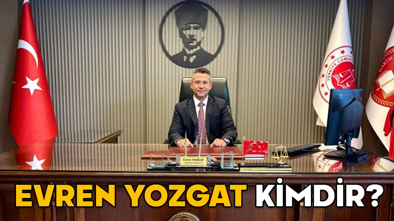 Evren Yozgat kimdir? Develi Cumhuriyet Başsavcısı Evren Yozgat hangi görevlerde bulundu?