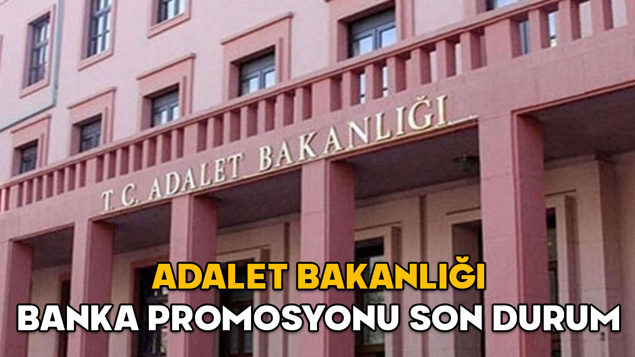 Adalet Bakanlığı banka promosyonu son durum 2025 || Adalet Bakanlığı maaş promosyonu imzalandı mı?