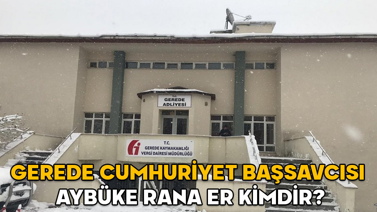 Aybüke Rana Er kimdir? Gerede Cumhuriyet Başsavcısı Aybüke Rana Er hangi görevlerde bulundu?