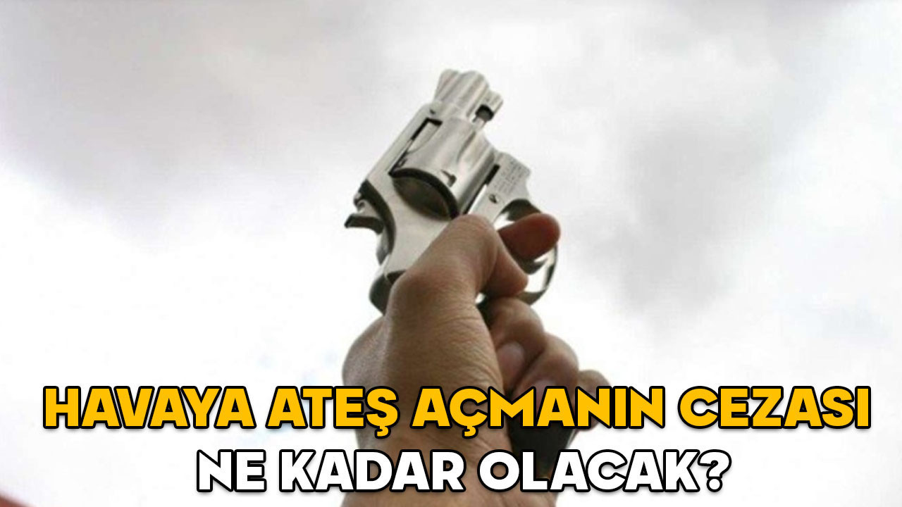 Havaya ateş açmanın cezası ne kadar olacak? 11. Yargı Paketi ile havaya ateş açmanın cezası artacak