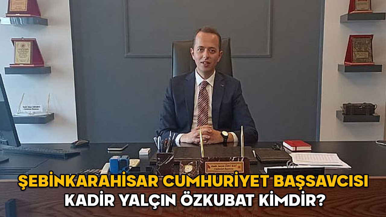 Kadir Yalçın Özkubat kimdir? Şebinkarahisar Cumhuriyet Başsavcısı Kadir Yalçın Özkubat hangi görevlerde bulundu?