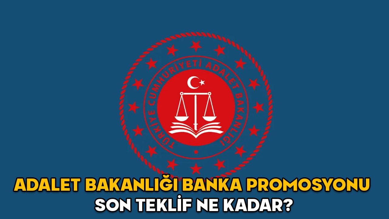 Adalet Bakanlığı banka promosyonu son teklif ne kadar? Adalet Bakanlığı maaş promosyonu ne zaman yatacak?