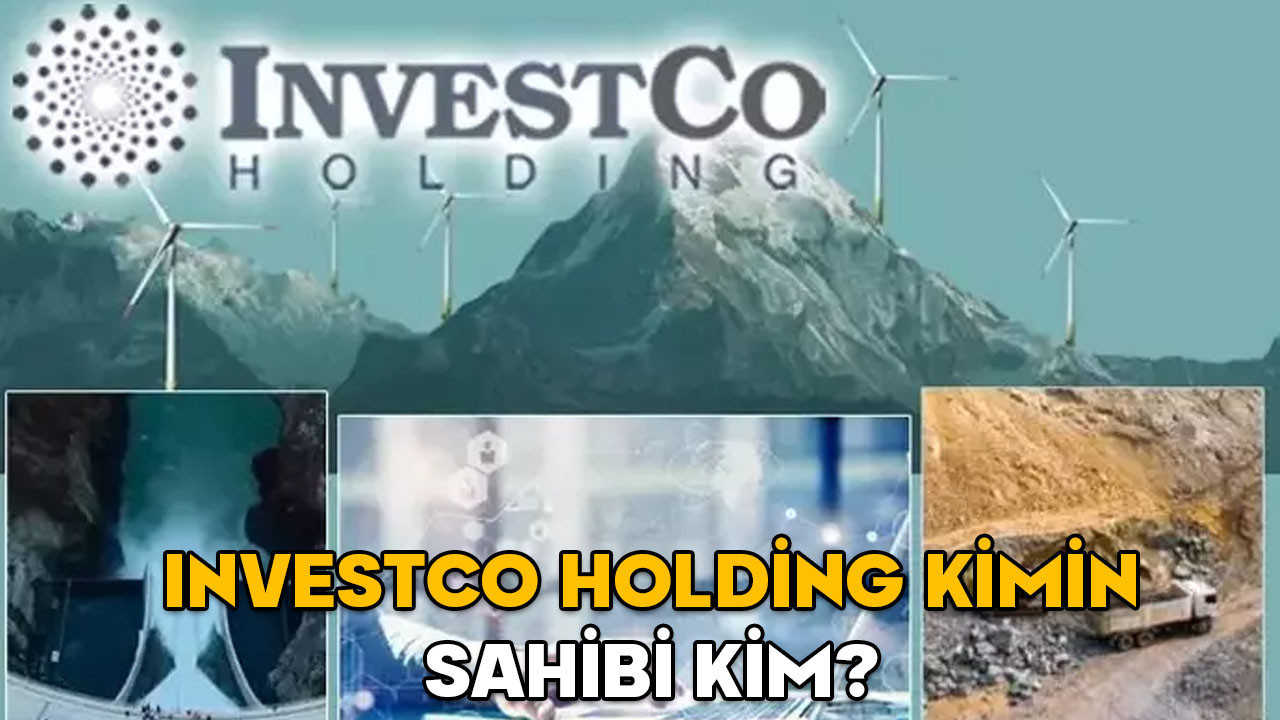 Investco Holding kimin, sahibi kim? Investco Holding hangi sektörlerde faaliyet gösteriyor?