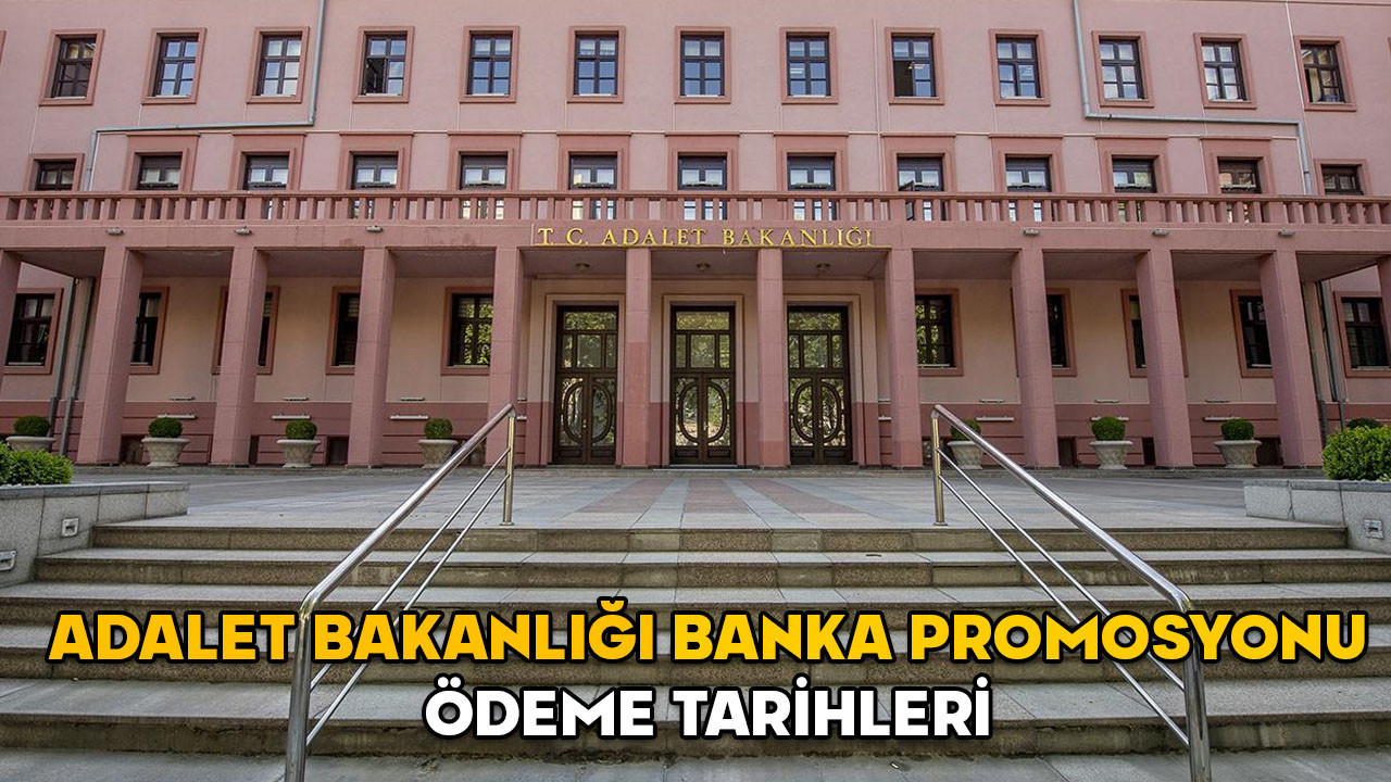 Adalet Bakanlığı banka promosyonu ödeme tarihleri 2025 || 99 bin 500 TL Adalet Bakanlığı banka promosyonları ne zaman yatacak?