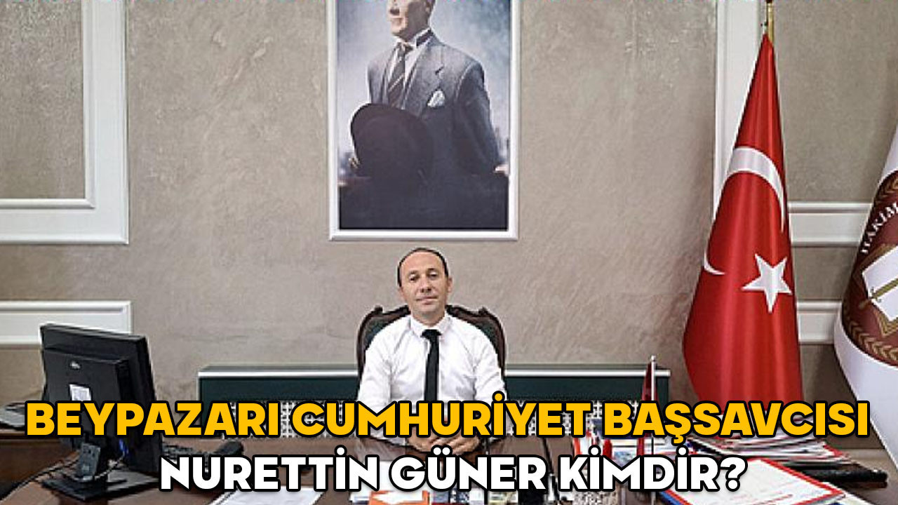 Nurettin Güner kimdir? Beypazarı Cumhuriyet Başsavcısı Nurettin Güner hangi görevlerde bulundu?