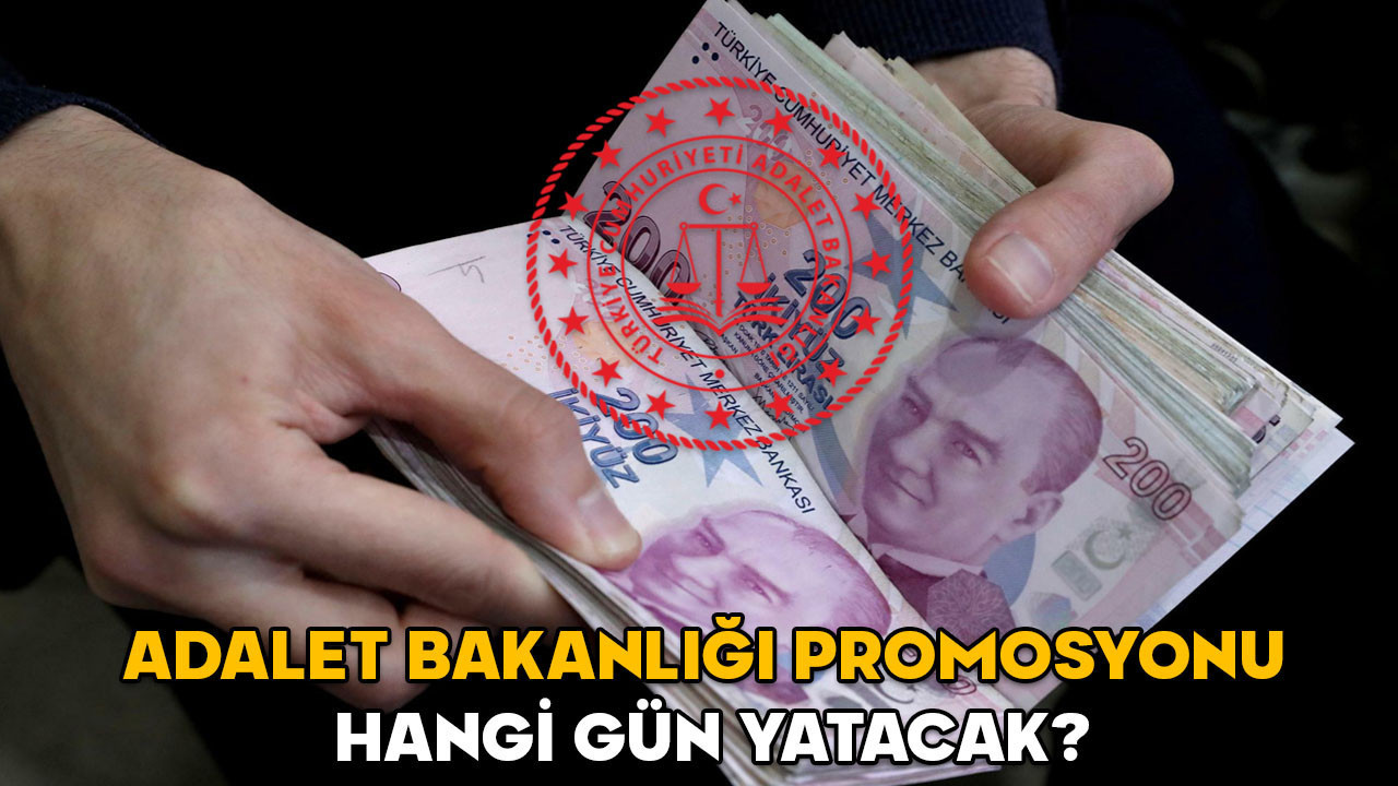 Adalet Bakanlığı promosyonu hangi gün yatacak? Adalet Bakanlığı banka promosyonu ödeme tarihi belli oldu!
