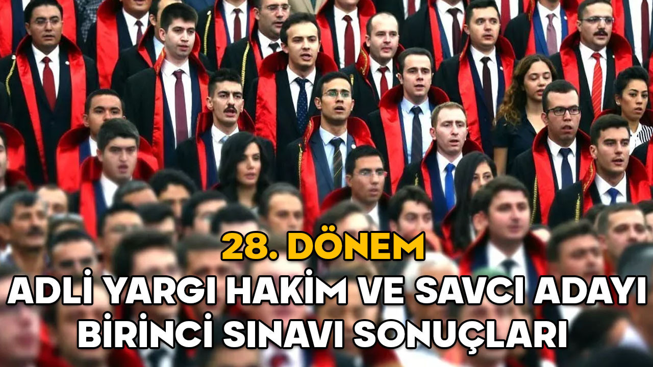 28. Dönem Adli Yargı Hakim ve Savcı Adayı Birinci Sınavı sonuçları 2025 || Adli Yargı hakim ve savcıları birinci yazılı sınav sonuçları açıklandı mı?