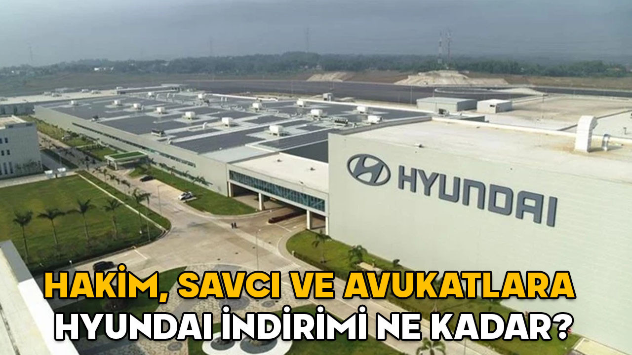 Hakim, savcı ve avukatlara Hyundai indirimi ne kadar, hangi modellerde geçerli? Hyundai, hakim, savcı ve avukatlara indirim şartları neler?