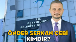 ÖNDER SERKAN ÇEBİ KİMDİR, KAÇ YAŞINDA, ASLEN NERELİ? Beylikdüzü Belediyesi Başkanvekili Önder Serkan Çebi’nin mesleği nedir?