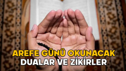AREFE GÜNÜ OKUNACAK DUALAR VE ZİKİRLER || Arife günü en hayırlı dua ve zikirler hangileri, arefe gününde ne okunmalı?
