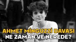 AHMET MİNGUZZİ DAVASI NE ZAMAN VE NEREDE? Mattia Ahmet Minguzzi davasına herkes girebilir mi?