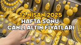 HAFTA SONU CANLI ALTIN FİYATLARI: 12 Nisan 2025 gram altın ve çeyrek altın fiyatı ne kadar oldu? 22 ayar bileziğin gramı kaç TL?