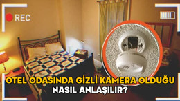 OTEL ODASINDA GİZLİ KAMERA OLDUĞU NASIL ANLAŞILIR? Mekanlarda gizli kamera nasıl bulunur?