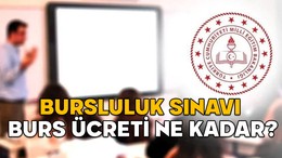 BURSLULUK SINAVI BURS ÜCRETİ NE KADAR 2025? Bursluluk sınavı bursları ne zaman yatar?