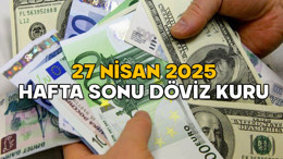 HAFTA SONU DÖVİZ KURU || 27 Nisan 2025 Pazar dolar, euro ve sterlin ne kadar, kaç TL oldu?