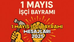 1 MAYIS İŞÇİ BAYRAMI MESAJLARI 2025 || 1 Mayıs Emek ve Dayanışma Günü için resimli ve yazılı anlamlı, coşku dolu mesajlar ve sözler