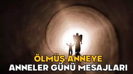 ÖLMÜŞ ANNEYE ANNELER GÜNÜ MESAJLARI 2025 || Vefat eden anneler için duygusal Anneler günü mesajları ve sözleri