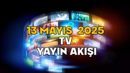 13 MAYIS SALI TV YAYIN AKIŞI 2025 || TV’de bugün neler var? Kanal D, TV8, Star TV, ATV, Now TV, TRT1, Show TV