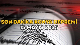 SON DAKİKA KONYA DEPREMİ 15 MAYIS 2025 || Deprem nerede oldu, merkez üssü neresi, kaç şiddetinde?