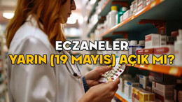 ECZANELER BUGÜN (19 MAYIS) AÇIK MI? 19 Mayıs Pazartesi günü eczaneler çalışıyor mu?