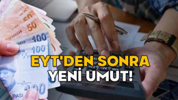 EYT'DEN SONRA YENİ UMUT! Bu kişiler de erken emekli olacak. İşte şartlar…