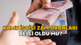 KRİTİK TARİH GELDİ! Kamu işçisi zam oranları belli oldu mu?