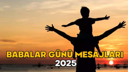 BABALAR GÜNÜ MESAJLARI 2025 >> DUYGUSAL, ANLAMLI, SEVGİ VE MİNNET DOLU BABALAR GÜNÜ MESAJLARI VE SÖZLERİ (INSTAGRAM, FACEBOOK VE WHATSAPP)