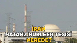 İRAN NATANZ NÜKLEER TESİSİ NEREDE? Türkiye’ye uzaklığı ne kadar? İran’da nükleer sızıntı var mı?