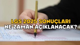 LGS 2025 SONUÇLARI NE ZAMAN AÇIKLANACAK? LGS tercihleri ne zaman başlayacak?