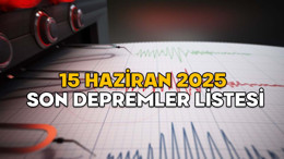 SON DEPREMLER LİSTESİ 15 HAZİRAN 2025 || En son deprem nerede oldu, kaç şiddetinde, merkez üssü neresi?