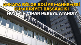 Ankara Bölge Adliye Mahkemesi Cumhuriyet Başsavcısı Hüseyin Çınar nereye atandı? 2025 Yılı Adli ve İdari Ana Kararnamesi yayımlandı