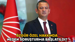 Özgür Özel hakkında neden soruşturma başlatıldı? CHP Genel Başkanı Özgür Özel hakkındaki soruşturmaya ilişkin açıklama!