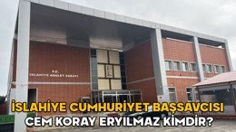 Cem Koray Eryılmaz kimdir? İslahiye Cumhuriyet Başsavcısı Cem Koray Eryılmaz hangi görevlerde bulundu?