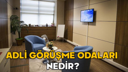 Adli Görüşme Odaları nedir? Adli Görüşme Odalarından kimler faydalanabilir?